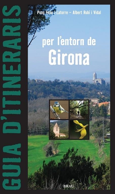 GUIA D'ITINERARIS PER L'ENTORN DE GIRONA | 9788496905313 | FELIU I LATORRE,PONÇ;RUHÍ I VIDAL, ALBERT | Llibreria Online de Banyoles | Comprar llibres en català i castellà online