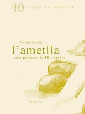 AMETLLA COM PREPARAR-LA 10 VEGADES, L' | 9788460997443 | CANAL, XAVIER | Llibreria Online de Banyoles | Comprar llibres en català i castellà online