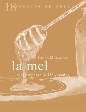 MEL COM PREPARAR-LA 10 VEGADES | 9788493592134 | MARANGES PRAT, ISIDRA | Llibreria Online de Banyoles | Comprar llibres en català i castellà online