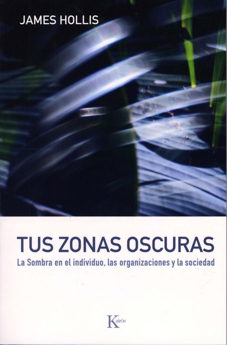 TUS ZONAS OSCURAS. LA SOMBRA EN EL INDIVIDUO, LAS ORGANIZACI | 9788472456747 | HOLLIS, JAMES | Llibreria Online de Banyoles | Comprar llibres en català i castellà online