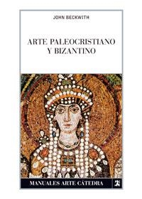 ARTE PALEOCRISTIANO Y BIZANTINO | 9788437624075 | BECKWITH, JOHN | Llibreria Online de Banyoles | Comprar llibres en català i castellà online