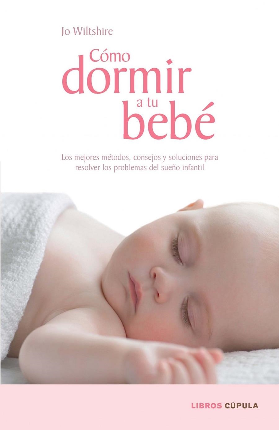 CÓMO DORMIR A TU BEBÉ | 9788448067687 | WILTSHIRE, JO | Llibreria Online de Banyoles | Comprar llibres en català i castellà online