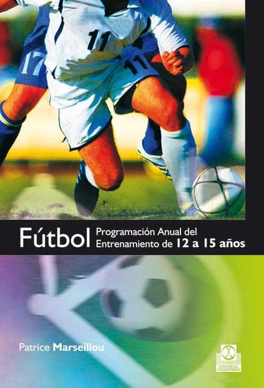 FUTBOL, PROGRAMACIÓ ANUAL DEL ENTRENAMIENTO 12-15 AÑOS | 9788499100210 | MARSEILLOU, PATRICE | Llibreria Online de Banyoles | Comprar llibres en català i castellà online