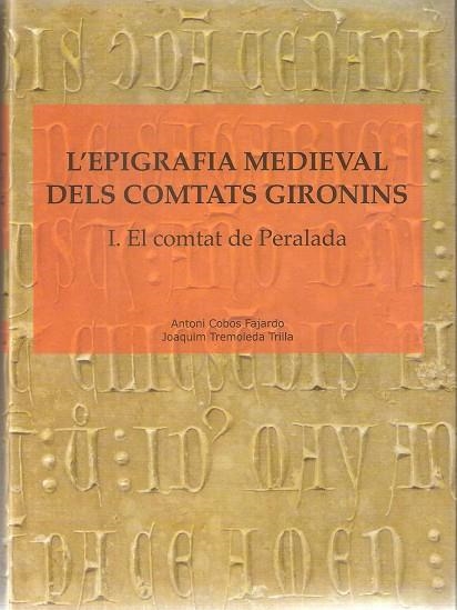 EPIGRAFIA MEDIEVAL DELS COMTATS GIRONINS,LA( PERALADA) | 9788496905337 | COBOS FAJARDO,ANTONI/ TREMOLEDA TRILLA,JOAQUIM | Llibreria Online de Banyoles | Comprar llibres en català i castellà online