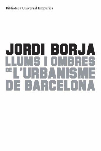 LLUMS I OMBRES DE L'URBANISME DE BCN | 9788497874595 | BORJA,JORDI | Llibreria L'Altell - Llibreria Online de Banyoles | Comprar llibres en català i castellà online - Llibreria de Girona