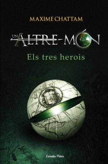 UN ALTRE MÓN . ELS TRES HEROIS | 9788499320731 | CHATTAM, MAXIME | Llibreria Online de Banyoles | Comprar llibres en català i castellà online