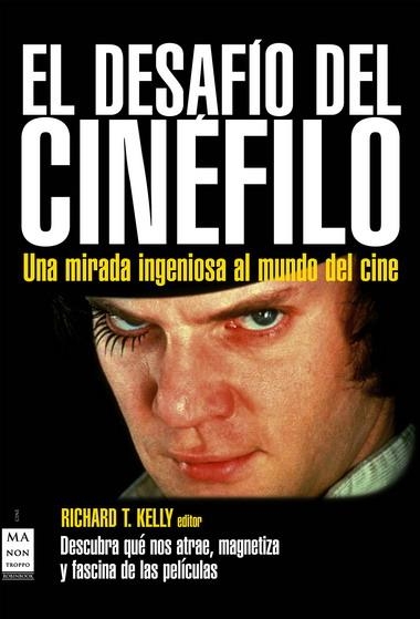 DESAFIO DEL CINEFILO: COMO VER MAS ALLA DE LAS PELICULAS | 9788496924802 | KELLY, RICHARD | Llibreria Online de Banyoles | Comprar llibres en català i castellà online