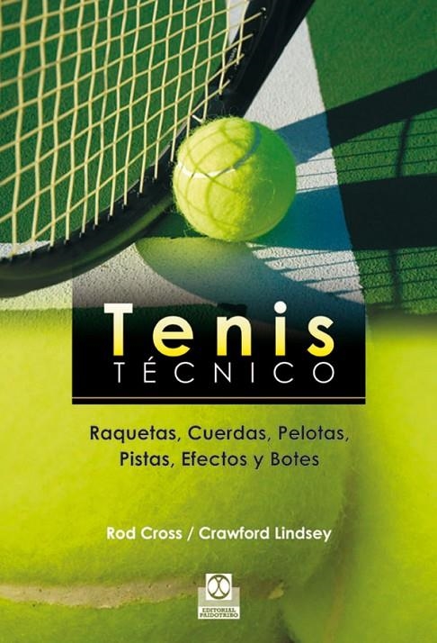 TENIS TECNICO: RAQUETAS, CUERDAS, PELOTAS, PISTAS, EFECTOS, | 9788499100173 | CROSS, ROD | Llibreria L'Altell - Llibreria Online de Banyoles | Comprar llibres en català i castellà online - Llibreria de Girona