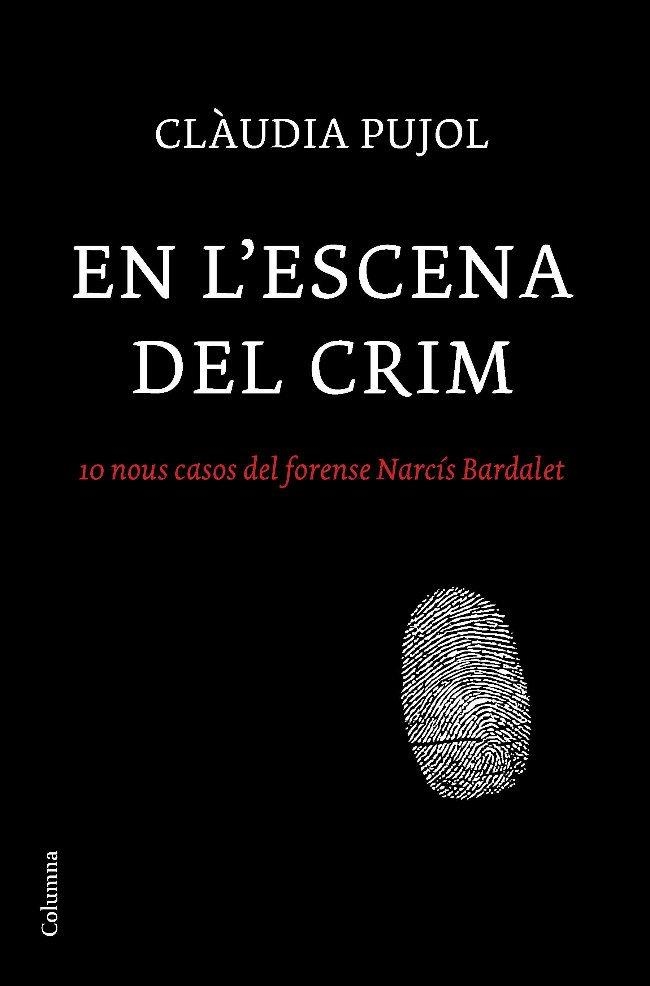 EN L´ESCENA DEL CRIM. 10 CASOS DEL FORENSE NARCIS BARDALET | 9788466410830 | PUJOL, CLAUDIA | Llibreria L'Altell - Llibreria Online de Banyoles | Comprar llibres en català i castellà online - Llibreria de Girona