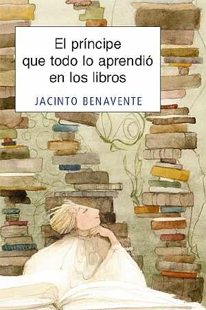 PRINCIPE QUE TODO LO APRENDIO A LEER EN LOS LIBROS | 9788426137753 | BENAVENTE, JACINTO | Llibreria L'Altell - Llibreria Online de Banyoles | Comprar llibres en català i castellà online - Llibreria de Girona