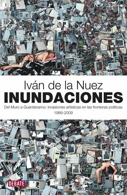 INUNDACIONES. DEL MURO A GUANTÁNAMO | 9788483068700 | DE LA NUEZ, IVÁN | Llibreria L'Altell - Llibreria Online de Banyoles | Comprar llibres en català i castellà online - Llibreria de Girona