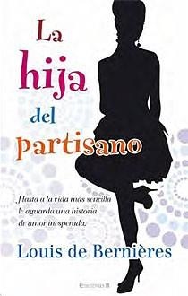 HIJA DEL PARTISANO, LA | 9788466642422 | BERNIÈRES, LOUIS DE | Llibreria Online de Banyoles | Comprar llibres en català i castellà online