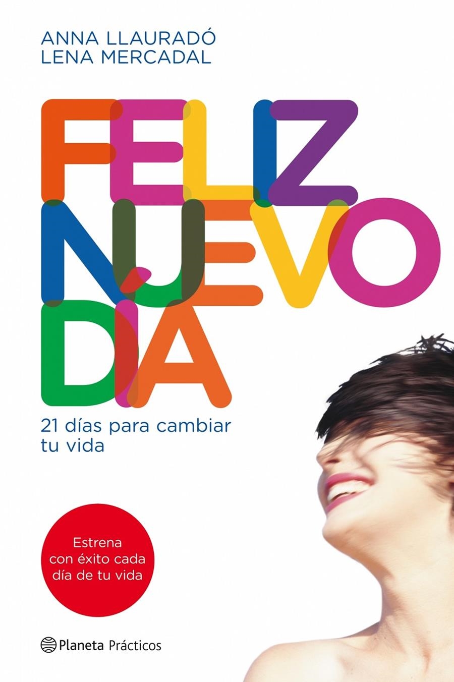 FELIZ NUEVO DIA: 21 DIAS PARA CANVIAR TU MENTE | 9788408090014 | LLAURADO, ANNA Y MERCADAL, LENA | Llibreria Online de Banyoles | Comprar llibres en català i castellà online