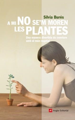 A MI NO SE'M MOREN LES PLANTES | 9788492758791 | BURÉS, SILVIA | Llibreria Online de Banyoles | Comprar llibres en català i castellà online