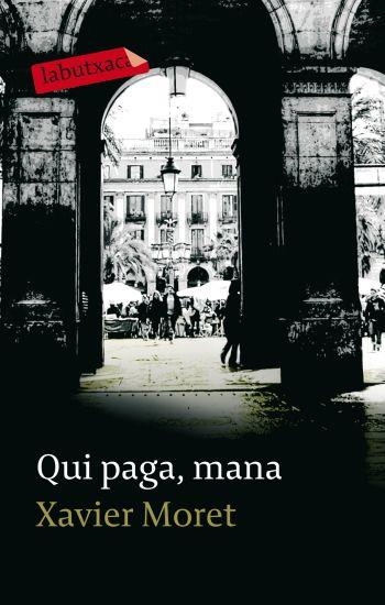 QUI PAGA, MANA | 9788499300801 | MORET,XAVIER | Llibreria Online de Banyoles | Comprar llibres en català i castellà online