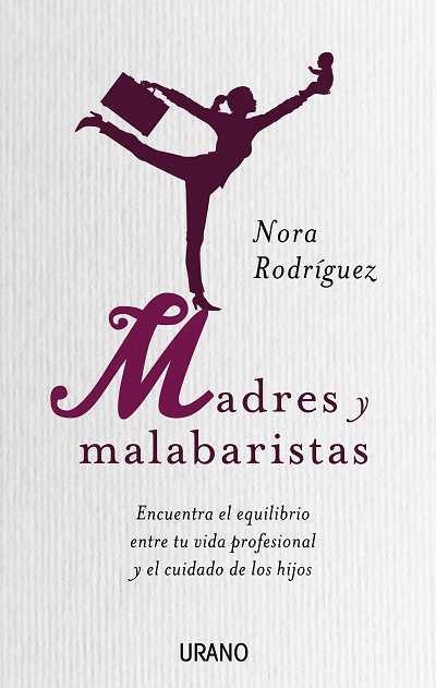 MADRES MALABARISTAS: ENCONTRAR EL EQUILIBRIO ENTRE LA VIDA P | 9788479537340 | ETHEL RODRIGUEZ, NORA | Llibreria Online de Banyoles | Comprar llibres en català i castellà online