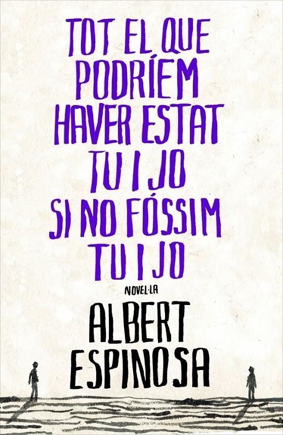 TOT EL QUE PODRIEM HAVER ESTAT TU I JO SI NO FÓSSIM TÚ I JO | 9788401387265 | ESPINOSA, ALBERT | Llibreria L'Altell - Llibreria Online de Banyoles | Comprar llibres en català i castellà online - Llibreria de Girona