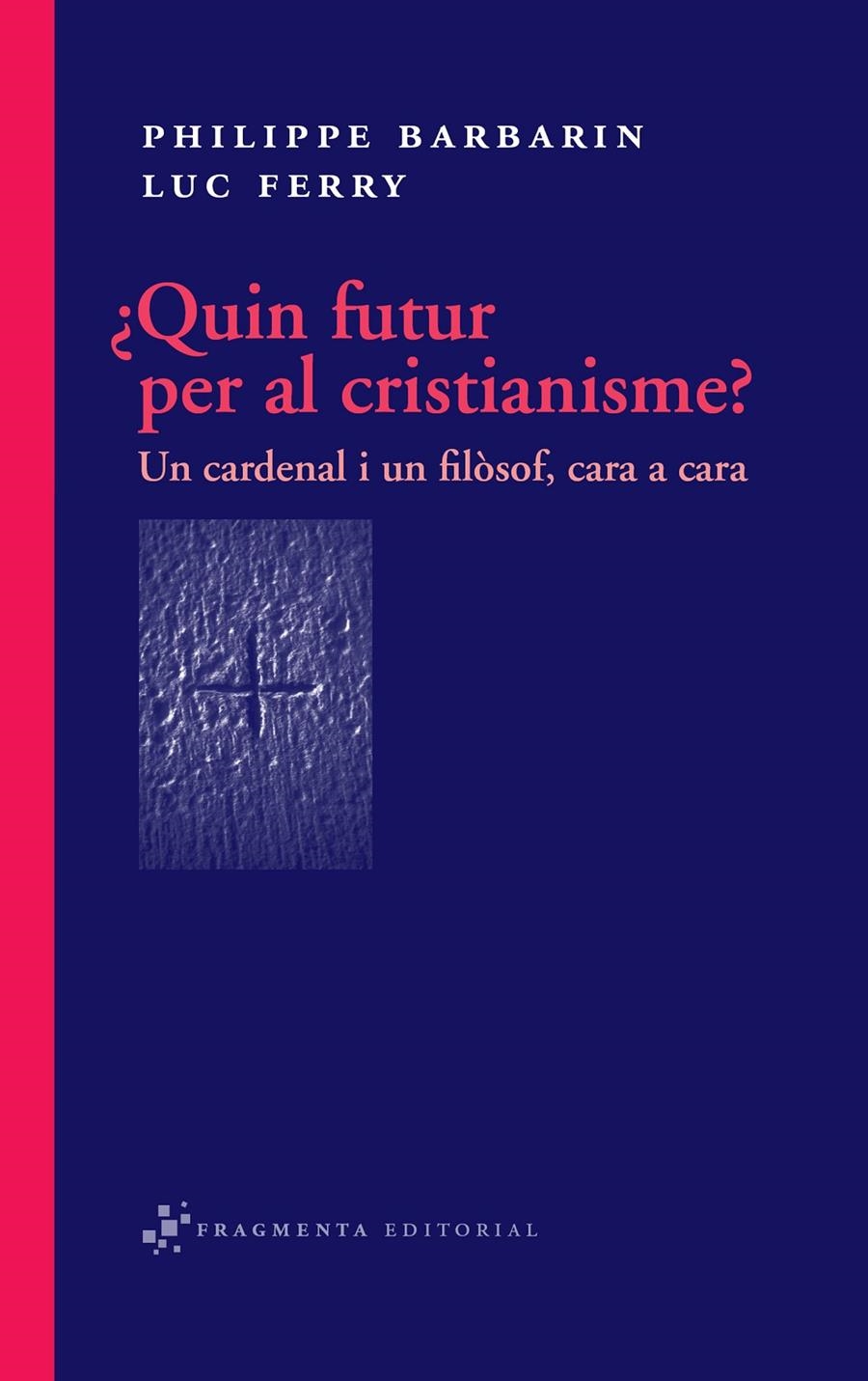 QUIN FUTUR PER AL CRISTIANISME | 9788492416318 | BARBAIN, PHILIPPE - FERRY, LUC | Llibreria Online de Banyoles | Comprar llibres en català i castellà online