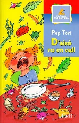 D'AIXÒ NO EN VULL | 9788447406906 | TORT, PEP | Llibreria Online de Banyoles | Comprar llibres en català i castellà online