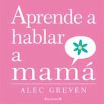 APRENDE A HABLAR A MAMA | 9788466643191 | GREVEN / ACEDERA/ACEDERA, KAI (ILUSTRACIONES) | Llibreria Online de Banyoles | Comprar llibres en català i castellà online