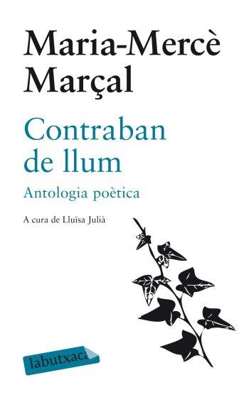 CONTRABAN DE LLUM. ANTOLOGIA POÈTICA | 9788499301051 | MARÇAL, MARIA-MERCÈ | Llibreria Online de Banyoles | Comprar llibres en català i castellà online