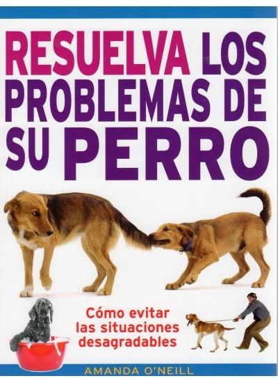 RESUELVA LOS PROBLEMAS DE SU PERRO | 9788428215404 | O'NEILL,AMANDA | Llibreria Online de Banyoles | Comprar llibres en català i castellà online