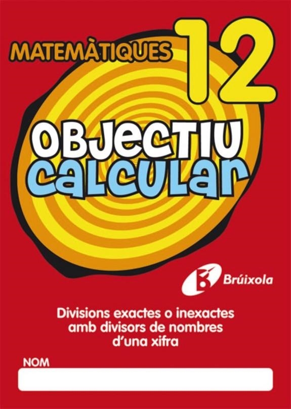 OBJECTIU CALCULAR, 12 | 9788499060569 | * | Llibreria Online de Banyoles | Comprar llibres en català i castellà online