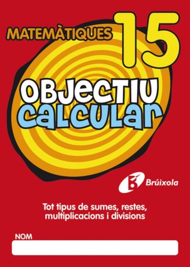 OBJECTIU CALCULAR 15 | 9788499060590 | * | Llibreria Online de Banyoles | Comprar llibres en català i castellà online