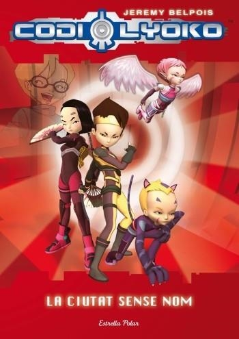 CODI LYOKO. LA CIUTAT SENSE NOM | 9788499322391 | BELPOIS, JEREMY | Llibreria Online de Banyoles | Comprar llibres en català i castellà online