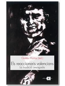 REACCIONARIS VALENCIANS, ELS. LA TRADICIÓ AMAGADA | 9788492542307 | MUÑOZ, GUSTAU | Llibreria Online de Banyoles | Comprar llibres en català i castellà online