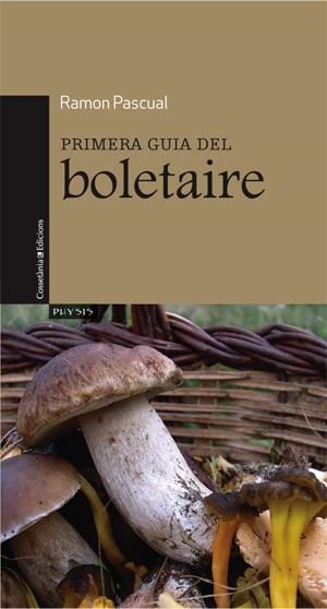 PRIMERA GUIA DEL BOLETAIRE | 9788497917544 | PASCUAL, RAMON | Llibreria L'Altell - Llibreria Online de Banyoles | Comprar llibres en català i castellà online - Llibreria de Girona