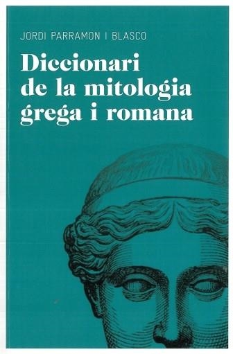 DICCIONARI DE MITOLOGIA GREGA I ROMANA | 9788492672851 | PARRAMON I BLASCO, JORDI | Llibreria Online de Banyoles | Comprar llibres en català i castellà online