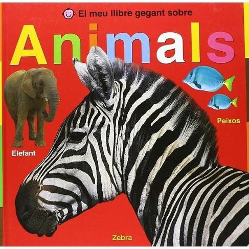 ANIMALS. EL MEU LLIBRE GEGANT SOBRE ANIMALS | 9788479425876 | PRIDDY, ROGER | Llibreria Online de Banyoles | Comprar llibres en català i castellà online