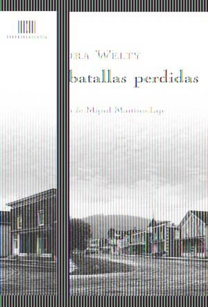 BATALLAS PERDIDAS, LAS | 9788415130000 | WELTY, EUDORA | Llibreria L'Altell - Llibreria Online de Banyoles | Comprar llibres en català i castellà online - Llibreria de Girona