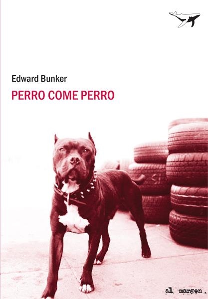 PERRO COME PERRO | 9788493805111 | BUNKER, EDWARD | Llibreria L'Altell - Llibreria Online de Banyoles | Comprar llibres en català i castellà online - Llibreria de Girona