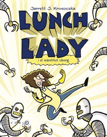 LUNCH LADY I EL SUBSTITUT CIBORG | 9788499322698 | KROSOCZKA, JARRET J. | Llibreria Online de Banyoles | Comprar llibres en català i castellà online