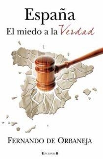 ESPAÑA, EL MIEDO A LA VERDAD | 9788466645300 | DE ORBANEJA ARAGON, FERNANDO | Llibreria Online de Banyoles | Comprar llibres en català i castellà online