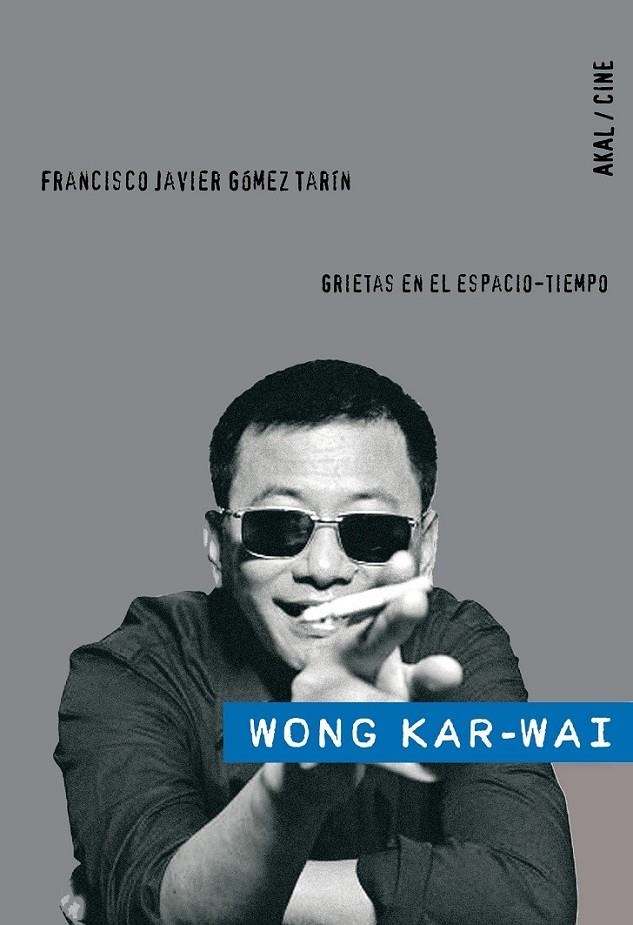 WONG KAR-WAI. GRIETAS EN EL ESPACIO-TIEMPO | 9788446024927 | GÓMEZ TARÍN, FRANCISCO JAVIER | Llibreria Online de Banyoles | Comprar llibres en català i castellà online