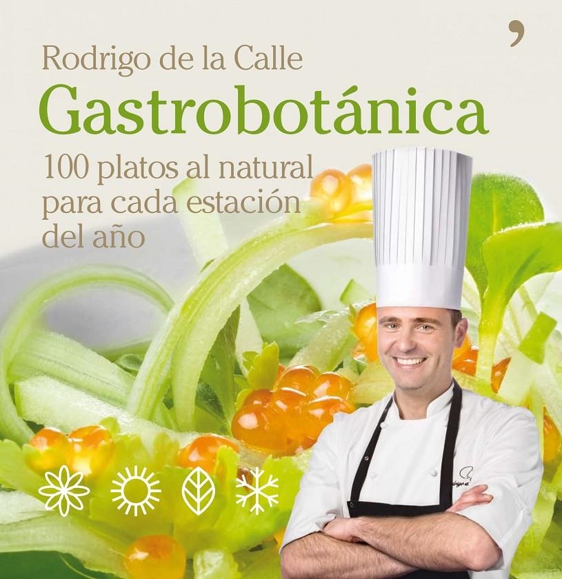 GASTROBOTÁNICA. 100 PLATOS AL NATURAL PARA CADA ESTACIÓN DEL | 9788484609025 | DE LA CALLE, RODRIGO | Llibreria Online de Banyoles | Comprar llibres en català i castellà online