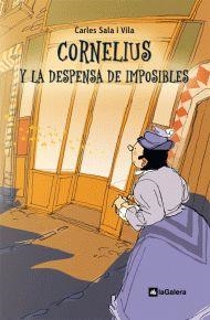 CORNELIUS Y LA DESPENSA DE IMPOSIBLES | 9788424635435 | SALA VILA, CARLES | Llibreria L'Altell - Llibreria Online de Banyoles | Comprar llibres en català i castellà online - Llibreria de Girona