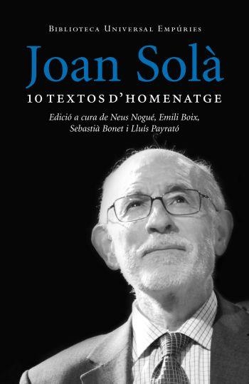 JOAN SOLÀ. 10 TEXTOS D´HOMENATGE | 9788497876629 | NOGUÉ, N;BOIX,E;BONET,S;PAYRATÓ,L | Llibreria Online de Banyoles | Comprar llibres en català i castellà online