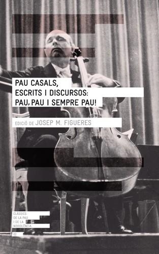 PAU CASALS ESCRITS I DISCURSOS | 9788415002277 | FIGUERES, JOSEP MARIA (A CURA) | Llibreria Online de Banyoles | Comprar llibres en català i castellà online