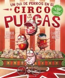 UN DIA DE PERROS EN EL CIRCO DE LAS PULGAS | 9788466643887 | CATELLI,MARIO; ARBAT, CALES (IL·LUS) | Llibreria Online de Banyoles | Comprar llibres en català i castellà online