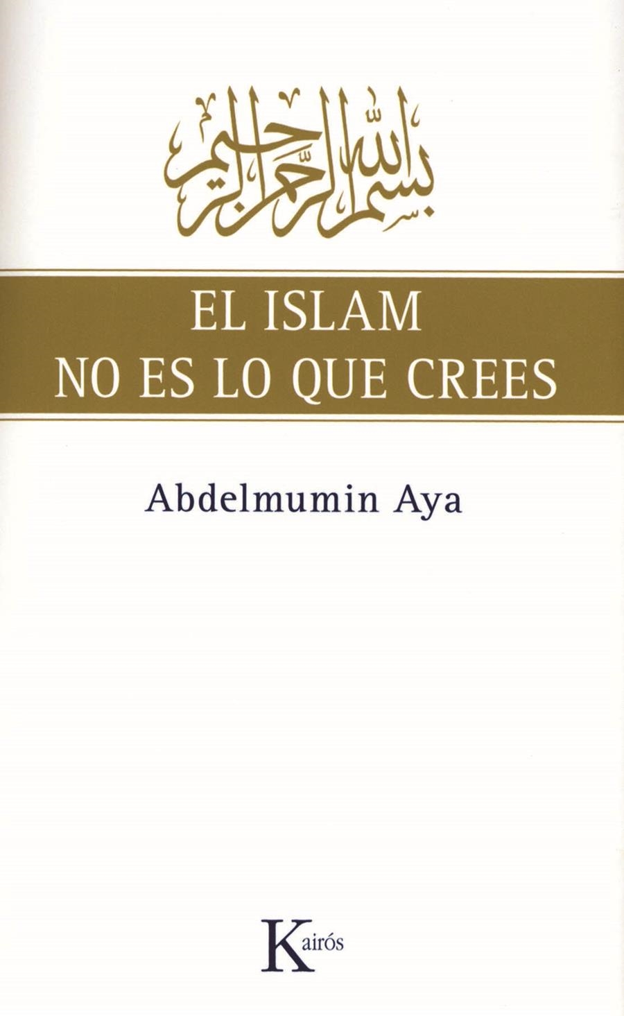 ISLAM NO ES LO QUE CREES, EL | 9788472457775 | AYA,ABDELMUMIN | Llibreria Online de Banyoles | Comprar llibres en català i castellà online