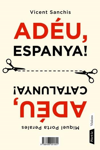 ADÉU ESPANYA/ADÉU CATALUNYA | 9788498091601 | SÁNCHIS,VICENT;PORTA PERALES, MIQUEL | Llibreria Online de Banyoles | Comprar llibres en català i castellà online