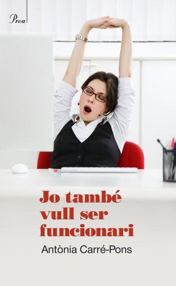 JO TAMBÉ VULL SER FUNCIONARI | 9788475881850 | CARRÉ-PONS,ANTÒNIA | Llibreria Online de Banyoles | Comprar llibres en català i castellà online