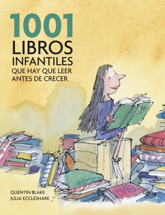 1001 LIBROS INFANTILES QUE HAY QUE LEER ANTES DE CRECER | 9788425344190 | BLAKE,Q;ECCLESHARE,J. | Llibreria Online de Banyoles | Comprar llibres en català i castellà online