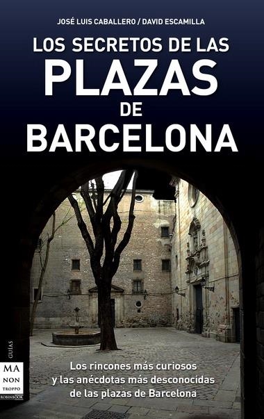 SECRETOS DE LAS PLAZAS DE BARCELONA, LOS | 9788496924949 | CABALLERO, JOSE LUIS; ESCAMILLA, DAVID | Llibreria Online de Banyoles | Comprar llibres en català i castellà online