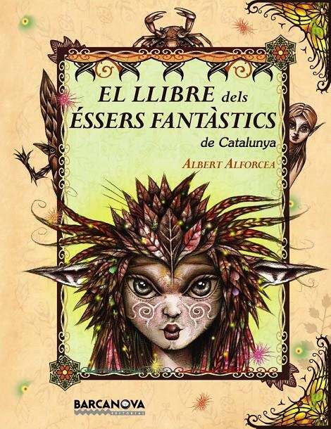 LLIBRE DELS ÉSSERS FANTÀSTICS DE CATALUNYA, EL | 9788448926670 | ALFORCEA, ALBERT | Llibreria Online de Banyoles | Comprar llibres en català i castellà online