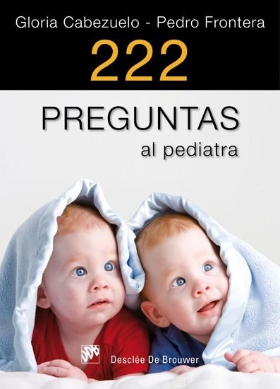 222 PREGUNTAS AL PEDIATRA | 9788433024466 | CABEZUELO HUERTA, GLORIA/FRONTERA IZQUIERDO, PEDRO | Llibreria Online de Banyoles | Comprar llibres en català i castellà online